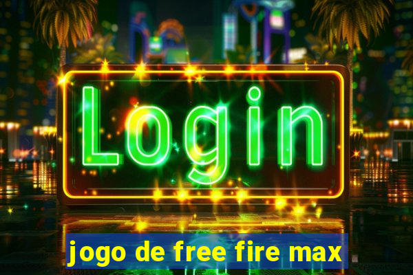 jogo de free fire max